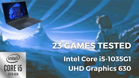 Intel Core i5-1035G1 \ Intel UHD Graphics (630) \ 23 GAMES TESTED IN 02/2023 - YouTube