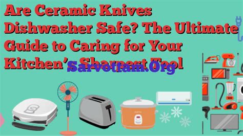 Are Ceramic Knives Dishwasher Safe? The Ultimate Guide to Caring for Your Kitchen's Sharpest ...