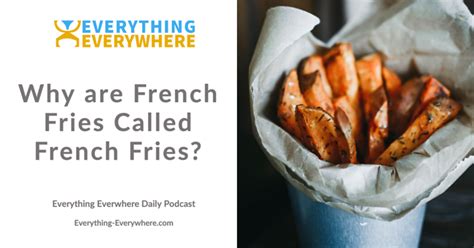 Why are French Fries called French Fries?