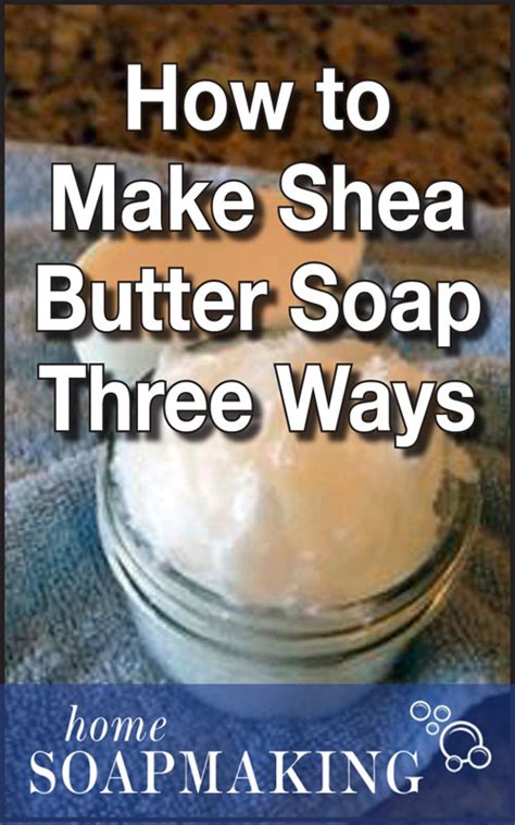 How to Make Shea Butter Soap Three Ways - Countryside