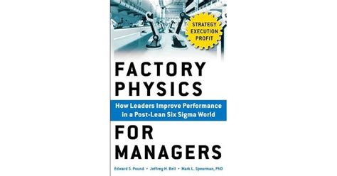 Factory Physics for Managers : How Leaders Improve Performance in a ...