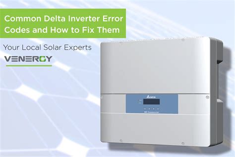 Common Delta Inverter Error Codes and How To Fix Them | Venergy Australia