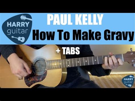 How To Make Gravy - Paul Kelly - Guitar Lesson - Chords/Strumming + TABS - YouTube