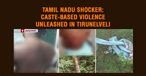 Tamil Nadu Shocker: Caste-Based Violence Unleashed in Tirunelveli District - South One