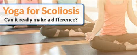 Yoga for Scoliosis — Can it Really Make a Difference?