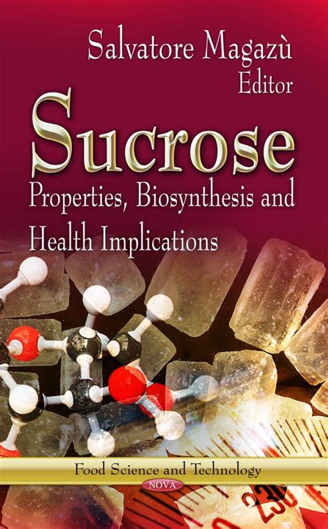 Sucrose: Properties, Biosynthesis and Health Implications – Nova ...