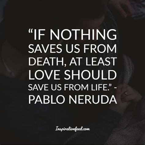 30 of the Best Pablo Neruda Quotes and Sayings about Love | Inspirationfeed | Neruda quotes ...