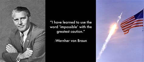 “I have learned to use the word ‘impossible’ with the greatest caution.” -Wernher von Braun [OC ...