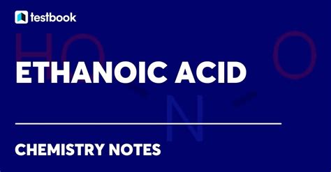 Ethanoic acid - Learn about its Structure, Properties and Uses (2023)