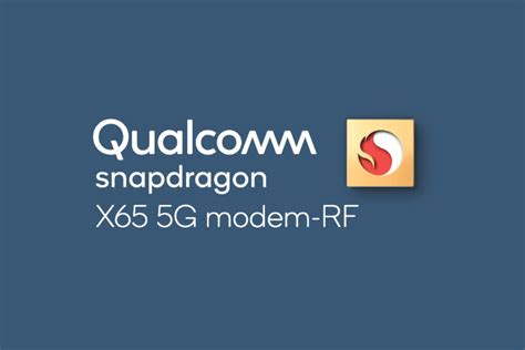 Qualcomm Snapdragon X65 5G Modem Is Official; Promises up to 10Gbps ...