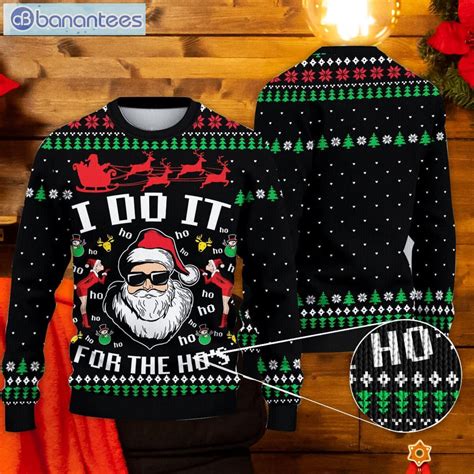 Santa Claus I Do It For The Ho's Sweater Funny Ugly Christmas Sweater