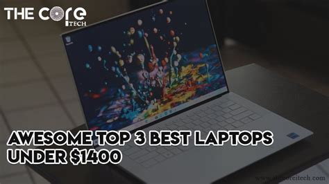 Awesome Top 3 Best Laptops Under $1400 - TheCoreiTech