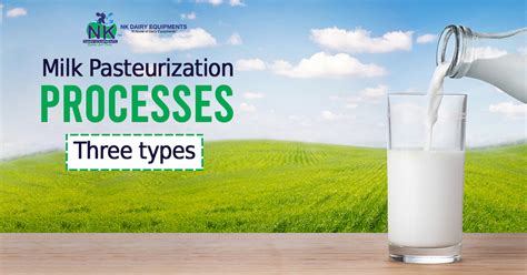 Milk pasteurization Processes - Three types