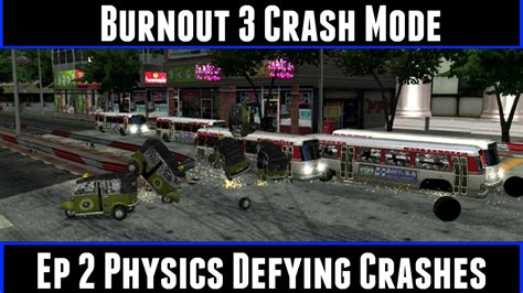 Burnout 3 Crash Mode Ep 2 Physics Defying Crashes - YouTube