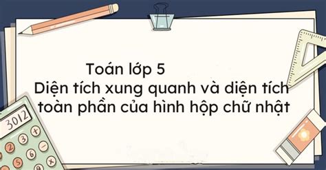 Hướng dẫn cách tính diện tích xung quanh hình hộp chữ nhật dễ hiểu và áp dụng