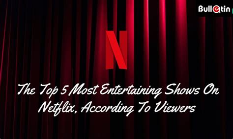 The Top 5 Most Entertaining Shows On Netflix