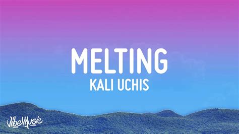 Kali Uchis - Melting (Lyrics) - YouTube