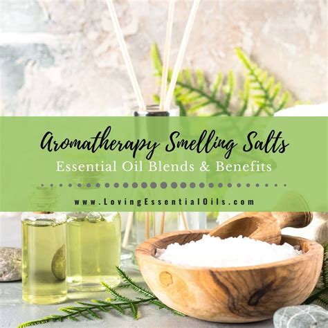 Aromatherapy Smelling Salts Blends and Essential Oil Benefits – Loving Essential Oils