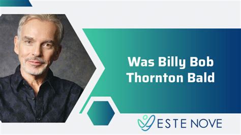 Was Billy Bob Thornton Bald? - Estenove