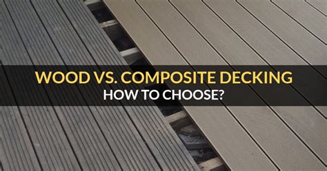 Wood vs Composite Decking : Which one To Choose?