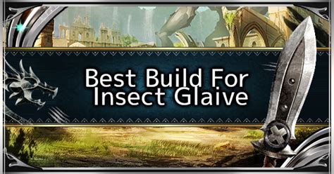 MHW: ICEBORNE | Insect Glaive - Best Loadout Build & Skill Guide - GameWith