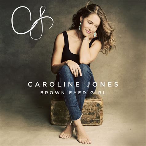 Brown Eyed Girl - song and lyrics by Caroline Jones | Spotify