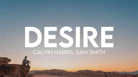 Calvin Harris, Sam Smith - Desire (Lyrics) - YouTube