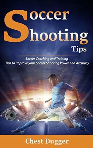 Soccer Shooting Tips: Soccer Coaching and Training Tips to Improve Your Soccer Shooting Power ...