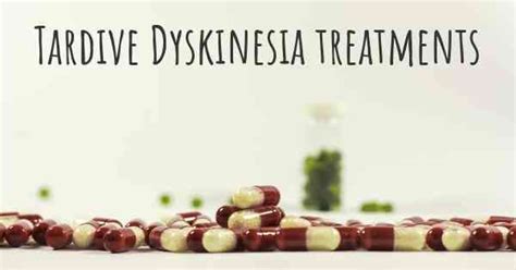 What are the best treatments for Tardive Dyskinesia?