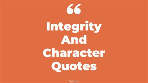 115+ Unconventional Integrity And Character Quotes That Will Unlock Your True Potential