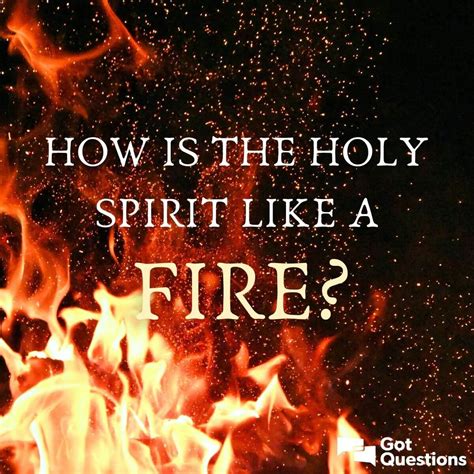 How is the Holy Spirit like a fire? | GotQuestions.org