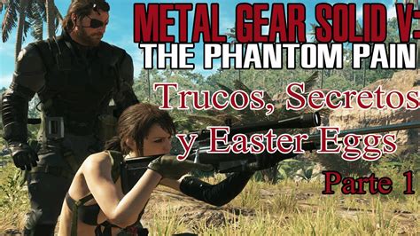 Trucos, Easter Eggs y Secretos de Metal Gear Solid V: The Phantom Pain (parte 1) - YouTube