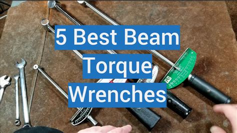 Top 5 Best Beam Torque Wrenches [2022 Review] - TorqueWrenchGuide