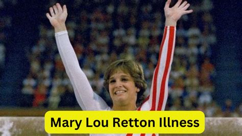 Mary Lou Retton Illness: What Illness Does Mary Lou Retton Have?