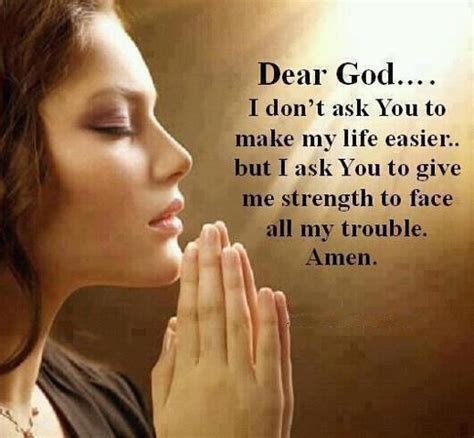 Dear God, I don't ask You to make My Life Easier | Inspirational Quotes ...