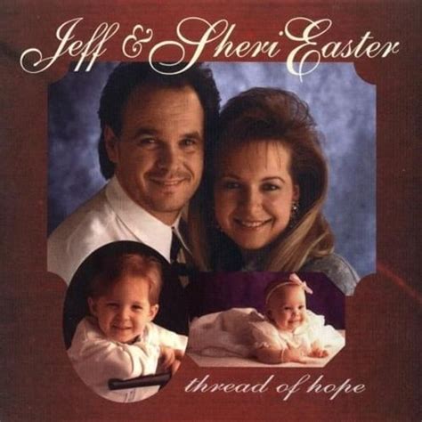 Jeff & Sheri Easter - Thread of Hope Lyrics and Tracklist | Genius