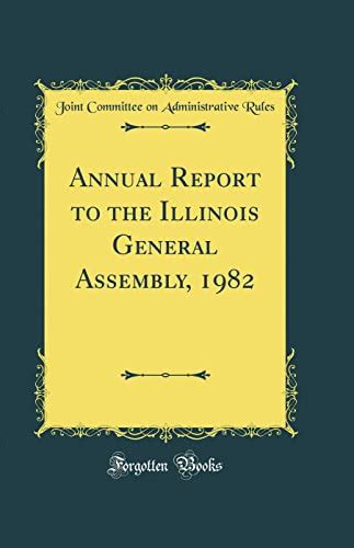 Annual Report to the Illinois General Assembly, 1982 (Classic Reprint ...