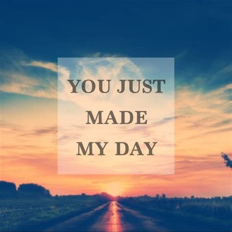 You just made my day life quotes quotes quote sky life inspirational quotes life lessons | Quote ...