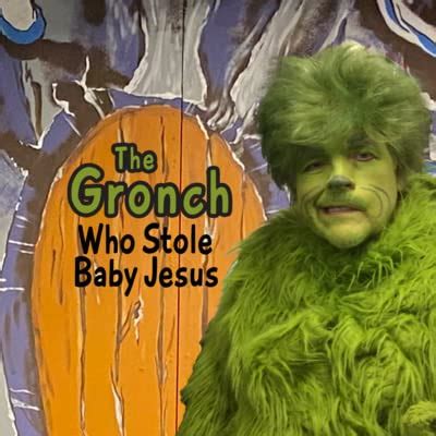 The Gronch Who Stole Baby Jesus | Adventures: Bible Truths in Action ...