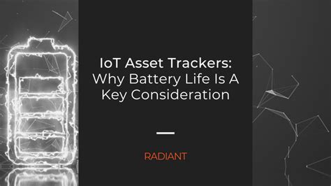 Battery Life - IoT Asset Trackers | Radiant