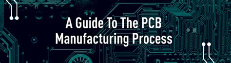 An Ultimate Guide To The PCB Manufacturing Process | MCL