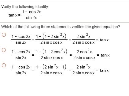 SOLVED: Verify the following identity: cos 2x tanx = sin 2x Which of the following three ...