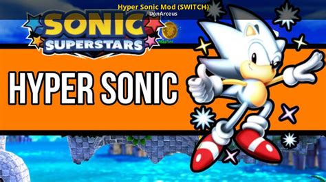 Hyper Sonic Mod (SWITCH) [Sonic Superstars] [Mods]