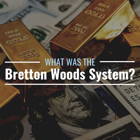 What Was the Bretton Woods System? How Did It End? - TheStreet