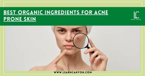 8 Best Organic Ingredients For Acne Prone Skin