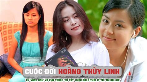 Tiểu sử HOÀNG THÙY LINH - Từ 'Vàng Anh' vỡ vụn trước 'cú tát' cuộc đời ở tuổi 19 tới 'nữ đại gia ...