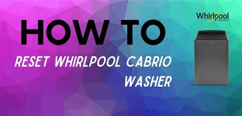 How to Reset Whirlpool Cabrio Washer