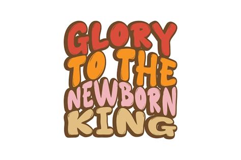 Premium Vector | Glory to the Newborn King