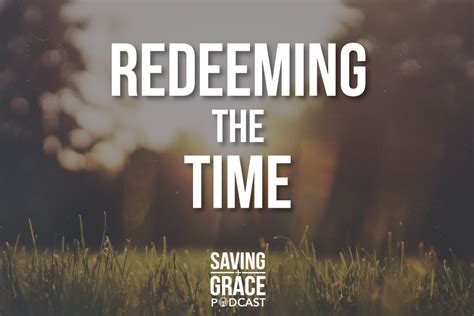 #37: Redeeming the Time - Saving Grace