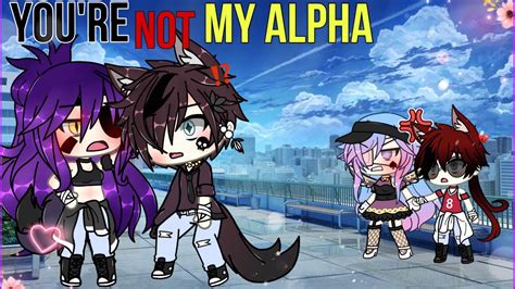 👿~You’re NOT my alpha!~🤬 [GLMM] -GACHA- Gachalife mini movie 🍿 |GACHALIFE| - YouTube